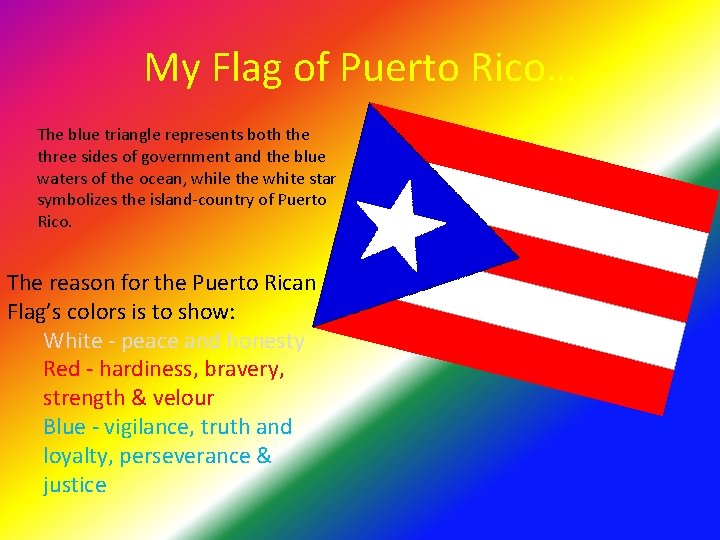 My Flag of Puerto Rico… The blue triangle represents both the three sides of