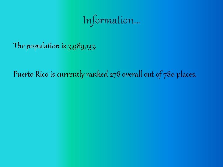 Information… The population is 3, 989, 133. Puerto Rico is currently ranked 278 overall