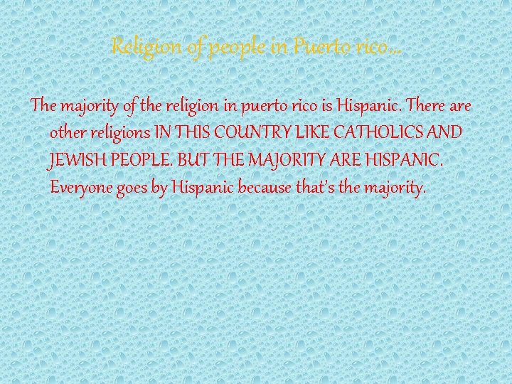 Religion of people in Puerto rico… The majority of the religion in puerto rico