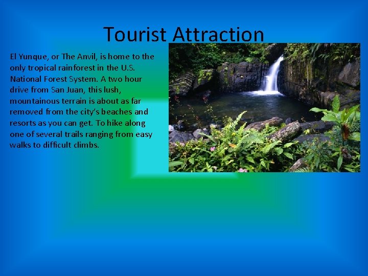 Tourist Attraction El Yunque, or The Anvil, is home to the only tropical rainforest
