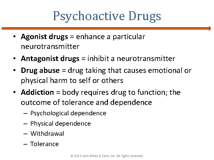 Psychoactive Drugs • Agonist drugs = enhance a particular neurotransmitter • Antagonist drugs =