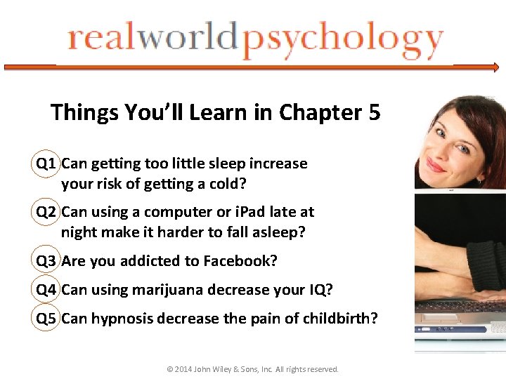 Things You’ll Learn in Chapter 5 Q 1 Can getting too little sleep increase