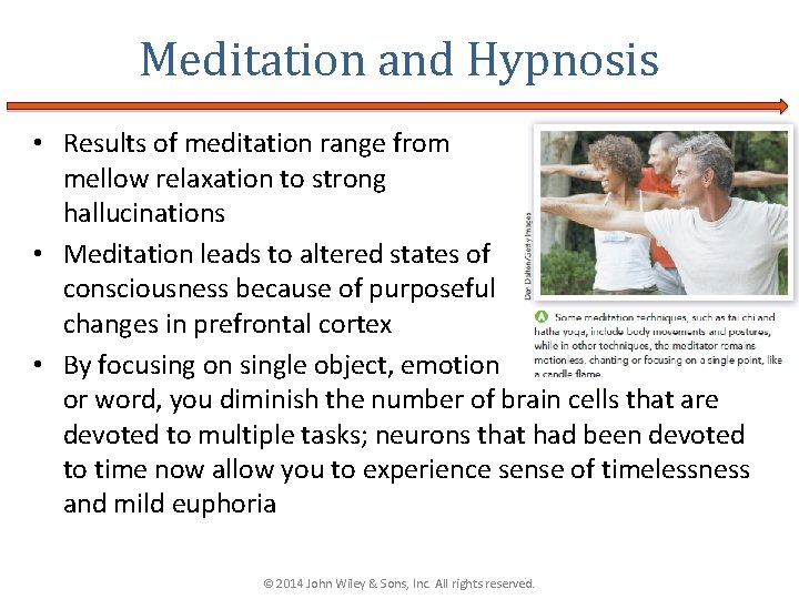 Meditation and Hypnosis • Results of meditation range from mellow relaxation to strong hallucinations