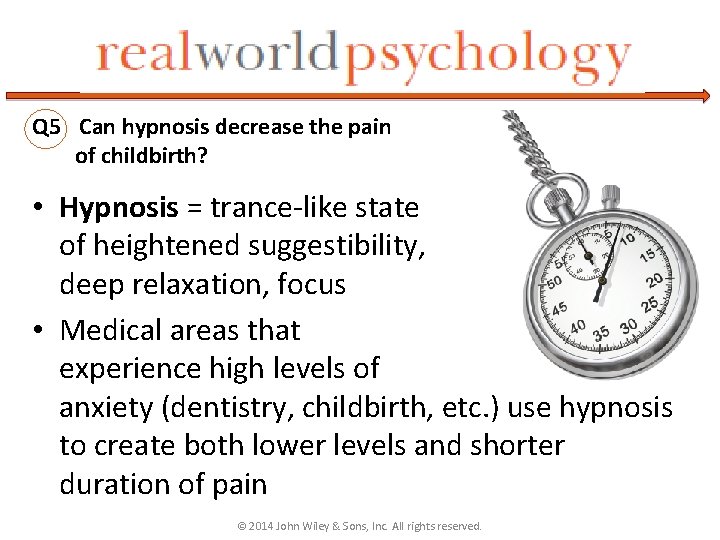 Q 5 Can hypnosis decrease the pain of childbirth? • Hypnosis = trance-like state