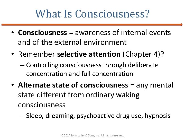 What Is Consciousness? • Consciousness = awareness of internal events and of the external