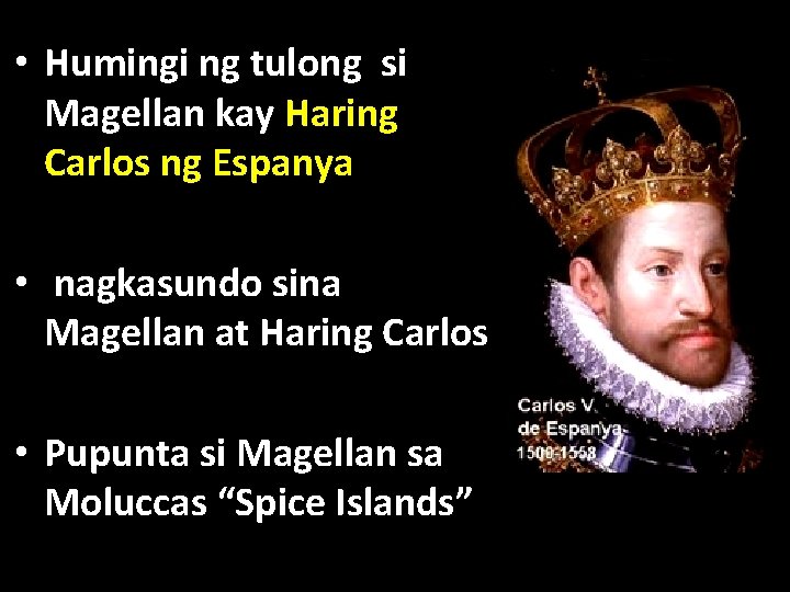  • Humingi ng tulong si Magellan kay Haring Carlos ng Espanya • nagkasundo