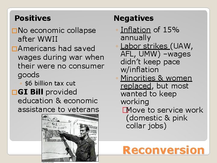 Positives � No economic collapse after WWII � Americans had saved wages during war