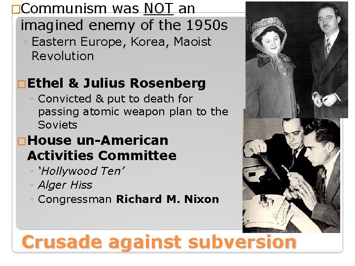 �Communism was NOT an imagined enemy of the 1950 s ◦ Eastern Europe, Korea,