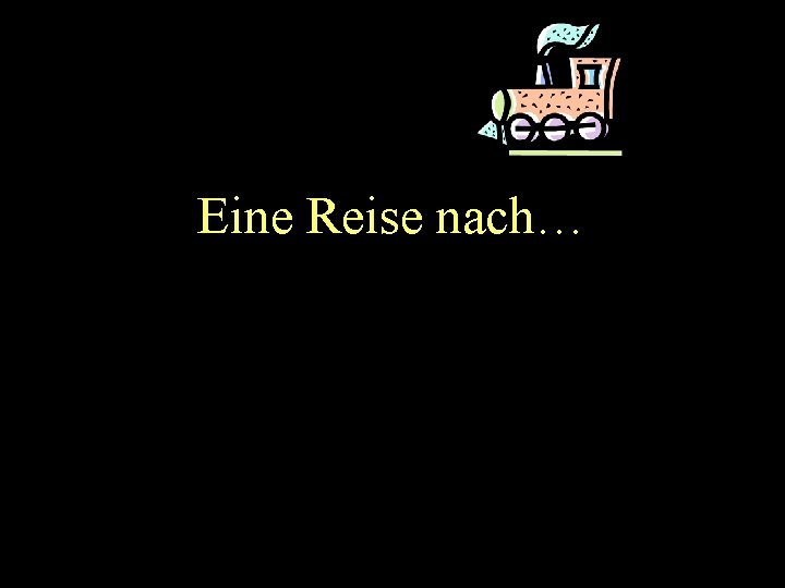 Eine Reise nach… 