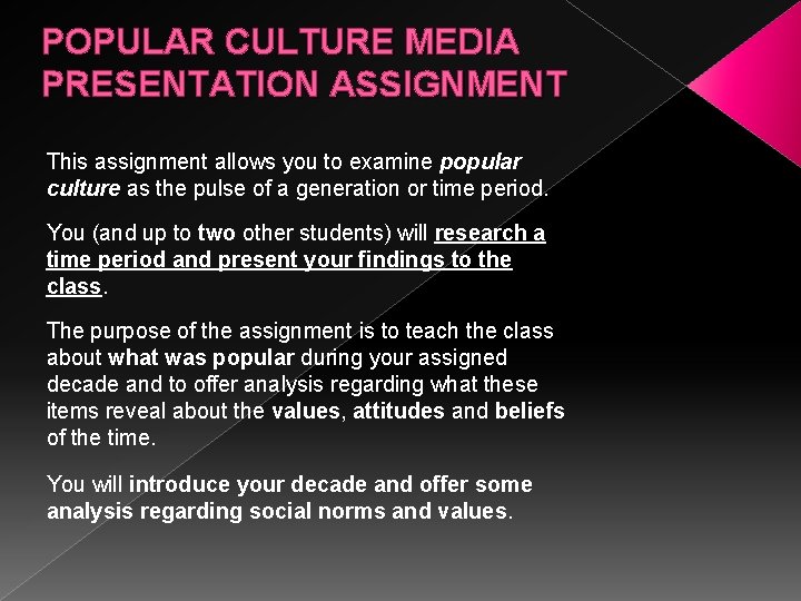 POPULAR CULTURE MEDIA PRESENTATION ASSIGNMENT This assignment allows you to examine popular culture as