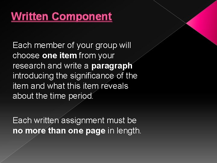 Written Component Each member of your group will choose one item from your research