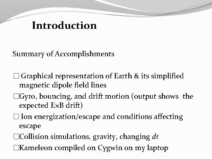 Introduction Summary of Accomplishments � Graphical representation of Earth & its simplified magnetic dipole