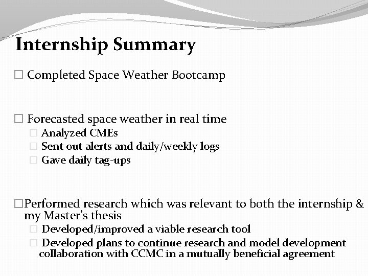 Internship Summary � Completed Space Weather Bootcamp � Forecasted space weather in real time