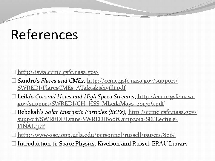 References � http: //iswa. ccmc. gsfc. nasa. gov/ � Sandro’s Flares and CMEs, http: