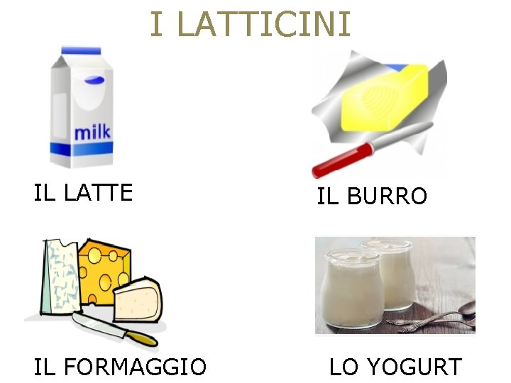 I LATTICINI IL LATTE IL FORMAGGIO IL BURRO LO YOGURT 