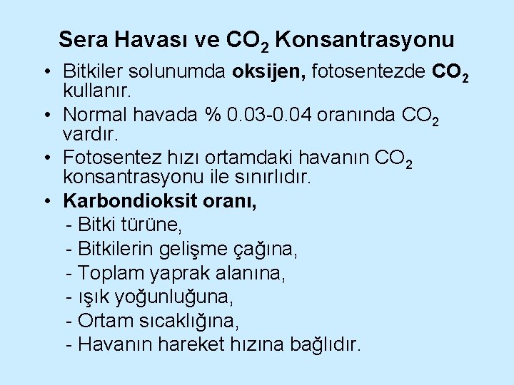 Sera Havası ve CO 2 Konsantrasyonu • Bitkiler solunumda oksijen, fotosentezde CO 2 kullanır.