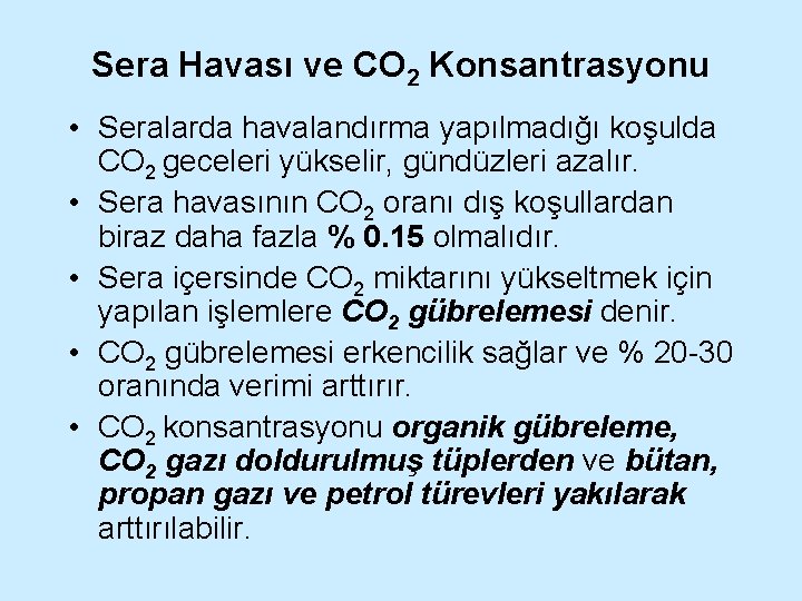 Sera Havası ve CO 2 Konsantrasyonu • Seralarda havalandırma yapılmadığı koşulda CO 2 geceleri