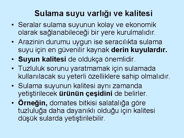 Sulama suyu varlığı ve kalitesi • Seralar sulama suyunun kolay ve ekonomik olarak sağlanabileceği