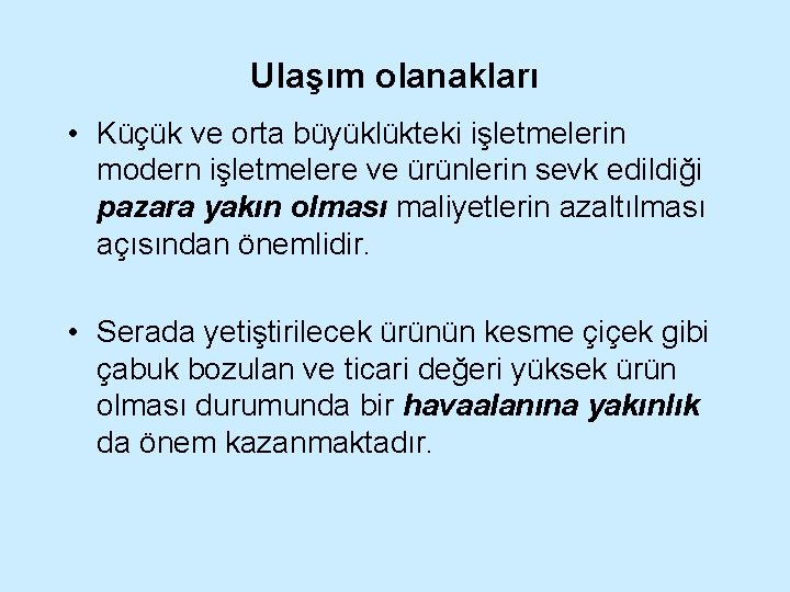 Ulaşım olanakları • Küçük ve orta büyüklükteki işletmelerin modern işletmelere ve ürünlerin sevk edildiği