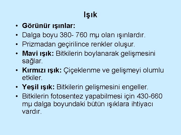 Işık • • Görünür ışınlar: Dalga boyu 380 - 760 mµ olan ışınlardır. Prizmadan