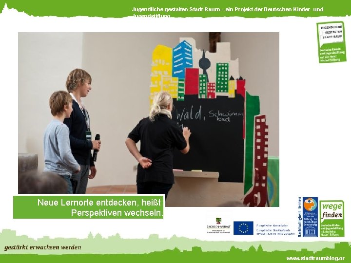 Jugendliche gestalten Stadt-Raum – ein Projekt der Deutschen Kinder- und Jugendstiftung Neue Lernorte entdecken,