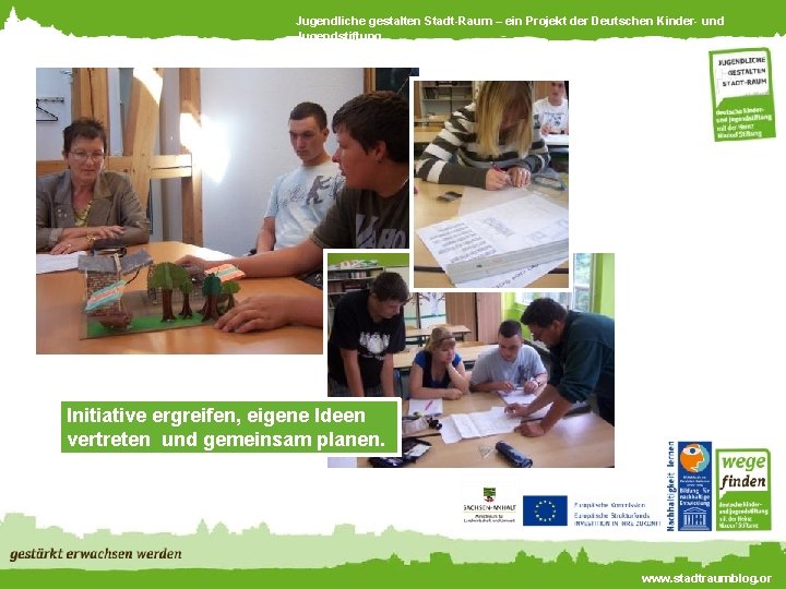 Jugendliche gestalten Stadt-Raum – ein Projekt der Deutschen Kinder- und Jugendstiftung Initiative ergreifen, eigene