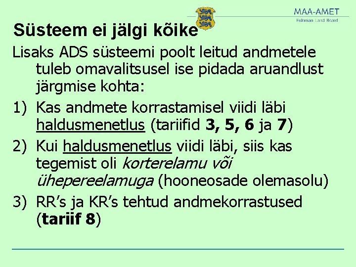 Süsteem ei jälgi kõike Lisaks ADS süsteemi poolt leitud andmetele tuleb omavalitsusel ise pidada