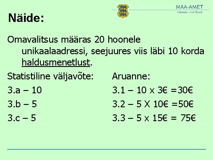 Näide: Omavalitsus määras 20 hoonele unikaalaadressi, seejuures viis läbi 10 korda haldusmenetlust. Statistiline väljavõte: