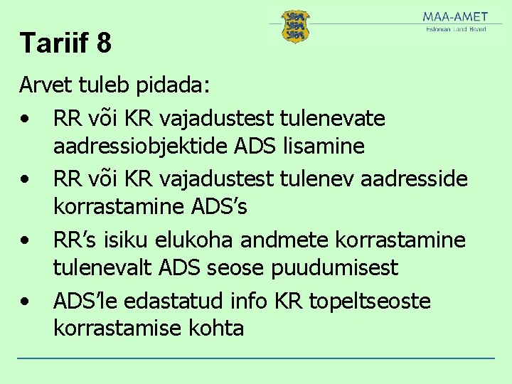 Tariif 8 Arvet tuleb pidada: • RR või KR vajadustest tulenevate aadressiobjektide ADS lisamine