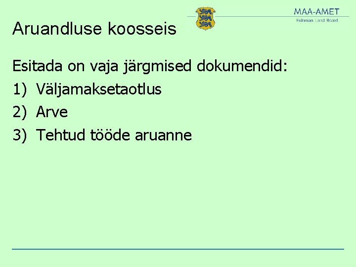 Aruandluse koosseis Esitada on vaja järgmised dokumendid: 1) Väljamaksetaotlus 2) Arve 3) Tehtud tööde