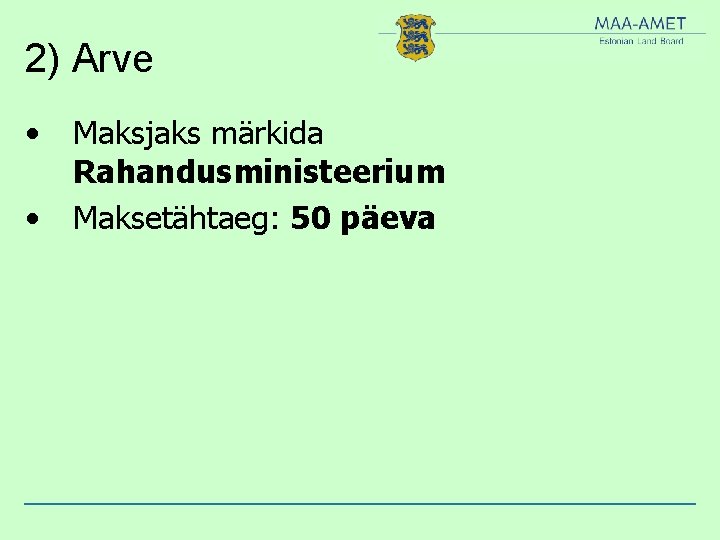 2) Arve • • Maksjaks märkida Rahandusministeerium Maksetähtaeg: 50 päeva 