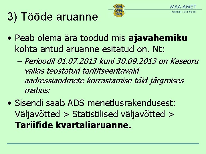 3) Tööde aruanne • Peab olema ära toodud mis ajavahemiku kohta antud aruanne esitatud