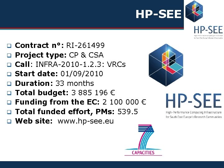 HP-SEE q q q q q Contract n°: RI-261499 Project type: CP & CSA