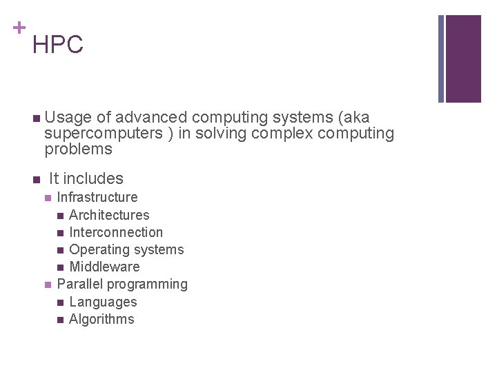 + HPC n Usage of advanced computing systems (aka supercomputers ) in solving complex