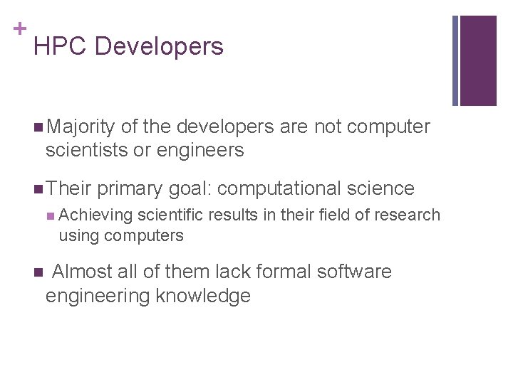 + HPC Developers n Majority of the developers are not computer scientists or engineers