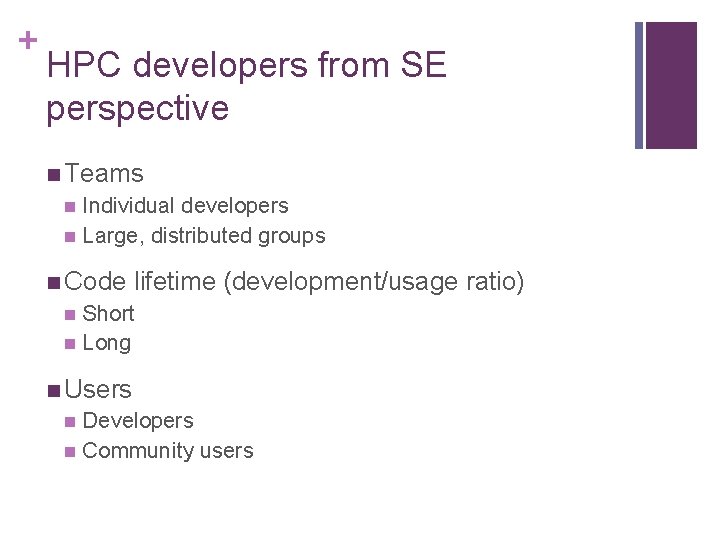 + HPC developers from SE perspective n Teams Individual developers n Large, distributed groups