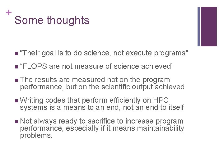 + Some thoughts n “Their goal is to do science, not execute programs” n