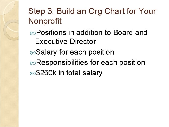 Step 3: Build an Org Chart for Your Nonprofit Positions in addition to Board