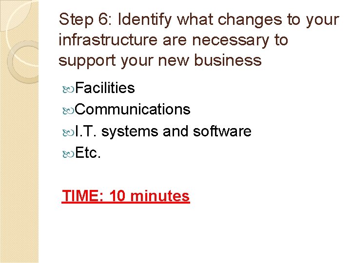 Step 6: Identify what changes to your infrastructure are necessary to support your new