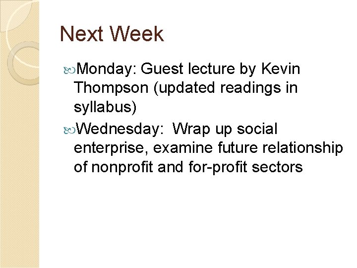 Next Week Monday: Guest lecture by Kevin Thompson (updated readings in syllabus) Wednesday: Wrap