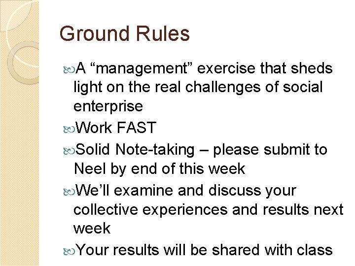 Ground Rules A “management” exercise that sheds light on the real challenges of social