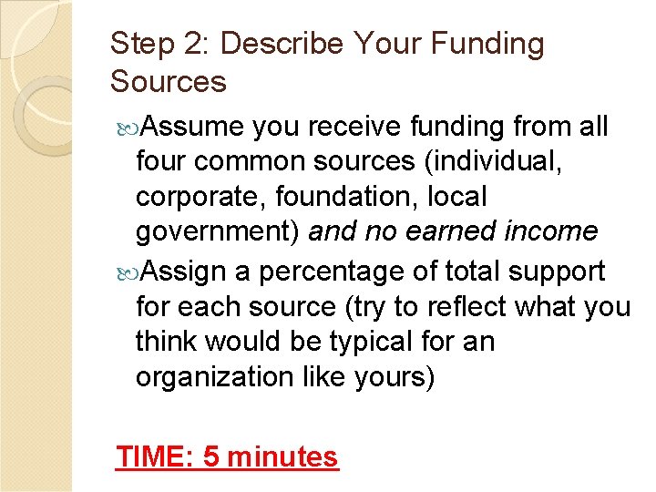 Step 2: Describe Your Funding Sources Assume you receive funding from all four common