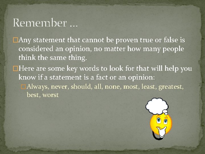 Remember … �Any statement that cannot be proven true or false is considered an