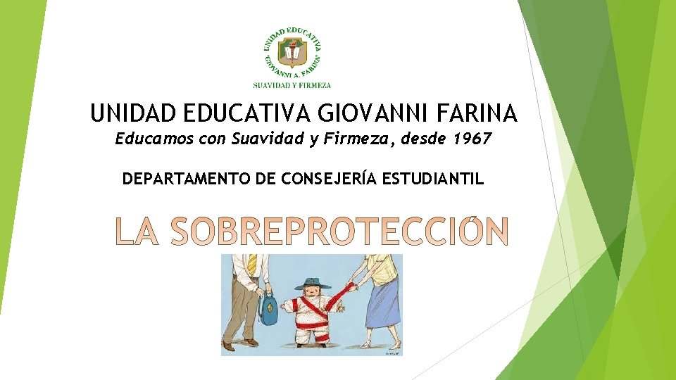 UNIDAD EDUCATIVA GIOVANNI FARINA Educamos con Suavidad y Firmeza, desde 1967 DEPARTAMENTO DE CONSEJERÍA