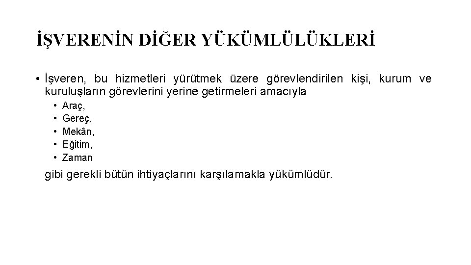 İŞVERENİN DİĞER YÜKÜMLÜLÜKLERİ • İşveren, bu hizmetleri yürütmek üzere görevlendirilen kişi, kurum ve kuruluşların