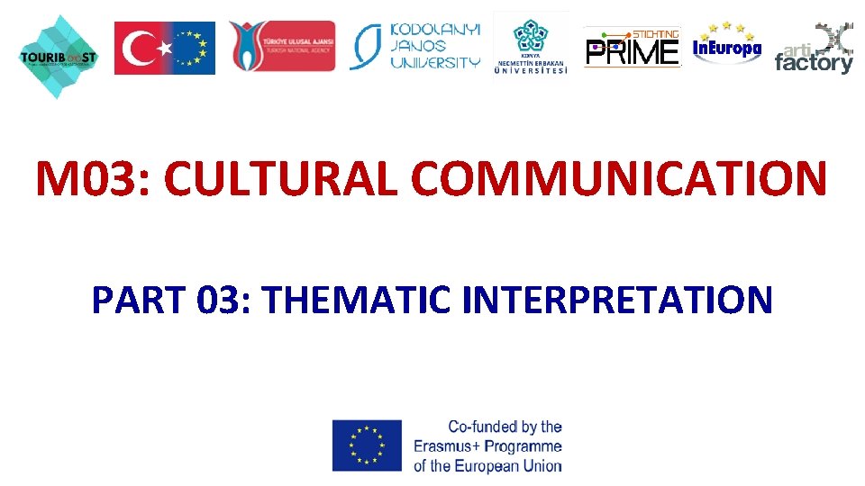 M 03: CULTURAL COMMUNICATION PART 03: THEMATIC INTERPRETATION 