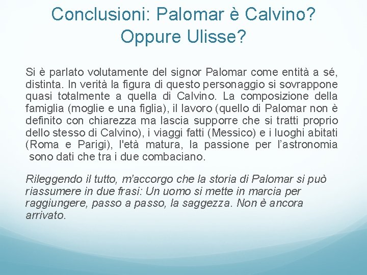 Conclusioni: Palomar è Calvino? Oppure Ulisse? Si è parlato volutamente del signor Palomar come