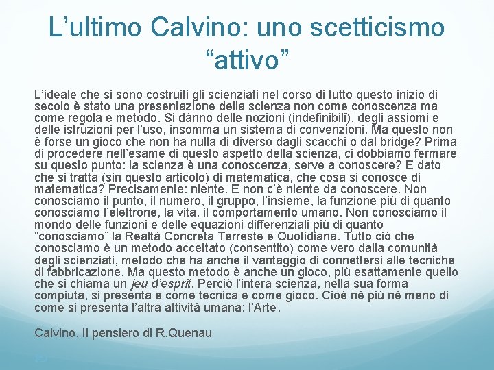 L’ultimo Calvino: uno scetticismo “attivo” L’ideale che si sono costruiti gli scienziati nel corso