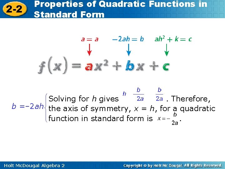 2 -2 Properties of Quadratic Functions in Standard Form Solving for h gives. Therefore,