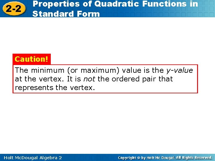 2 -2 Properties of Quadratic Functions in Standard Form Caution! The minimum (or maximum)